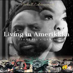 Living in Amerikkka - Single by Fyahball & Qamil album reviews, ratings, credits