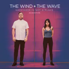 Happiness Is Not a Place (Acoustics) by The Wind and The Wave album reviews, ratings, credits