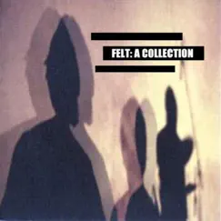 A Collection by Felt album reviews, ratings, credits