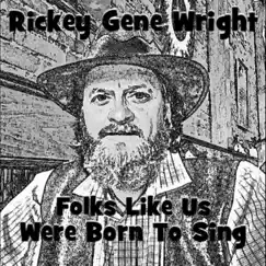 Folks Like Us Were Born to Sing by Rickey Gene Wright & Duck Creek Station album reviews, ratings, credits