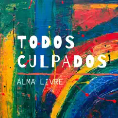 Todos Culpados - Single by Alma Livre album reviews, ratings, credits
