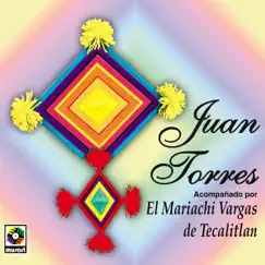 Juan Torres (feat. Mariachi Vargas de Tecatitlan) by Juan Torres album reviews, ratings, credits