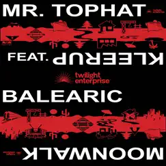 Balearic Moonwalk (feat. Kleerup) - Single by Mr. Tophat album reviews, ratings, credits