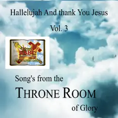 Hallelujah and Thank You Jesus, Vol. 3: Songs from the Throne Room of Glory by Bishop John R. Stevenson album reviews, ratings, credits