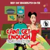 Can't Get Enough - Single album lyrics, reviews, download