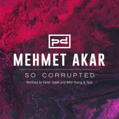 So Corrupted - Single by Mehmet Akar, Nihil Young & Sezer Uysal album reviews, ratings, credits