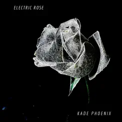 Electric Rose by Kade Phoenix album reviews, ratings, credits