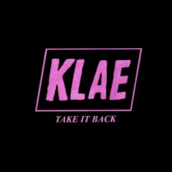 Take It Back - Single by KLAE album reviews, ratings, credits