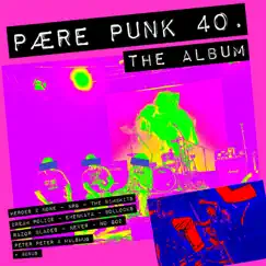 Pære Punk 40 - the Album (Aarhus Edition) by Heroes 2 None, Dream Police & The Zero Point album reviews, ratings, credits