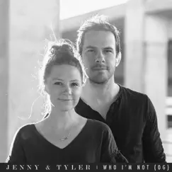 Who I'm Not (OG) - Single by Jenny & Tyler album reviews, ratings, credits