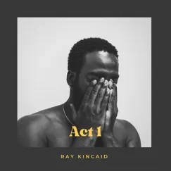 Act 1 - EP by Ray Kincaid album reviews, ratings, credits