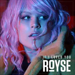 If I Loved You - Single by Royse album reviews, ratings, credits
