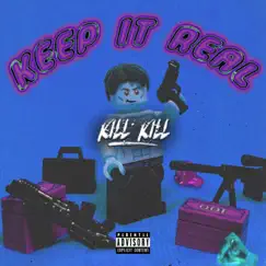 Keep It Real - Single by Kill Kill album reviews, ratings, credits