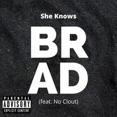 She Knows (feat. No Clout) - Single by Brad album reviews, ratings, credits
