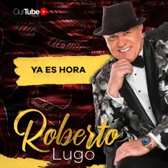 Ya Es Hora - Single by Roberto Lugo album reviews, ratings, credits