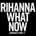 What Now (Remixes, Pt. 2) - Single album cover
