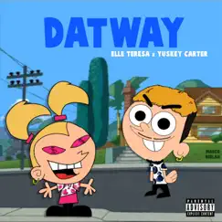 Dat Way (feat. Elle Teresa & Yuskey Carter) Song Lyrics