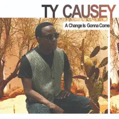A Change Is Gonna Come - Single by Ty Causey album reviews, ratings, credits
