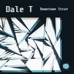 Downtown Strut - Single by Dale T album reviews, ratings, credits