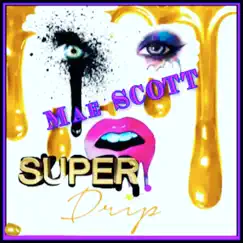 Super Drip - Single by Mae Scott album reviews, ratings, credits