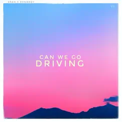 Can We Go Driving - EP by Sean C Kennedy album reviews, ratings, credits