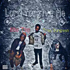 Lord Forgive Me (feat. BBO Top & Trap Yungeen) - Single by Rich Kidd Tony album reviews, ratings, credits
