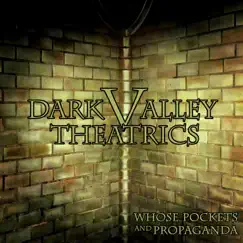 Whose Pockets and Propaganda by Dark Valley Theatrics album reviews, ratings, credits