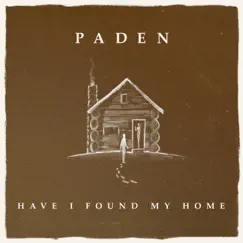 Have I Found My Home - Single by Paden album reviews, ratings, credits