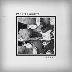 Deep - Single by Varcity North album reviews, ratings, credits