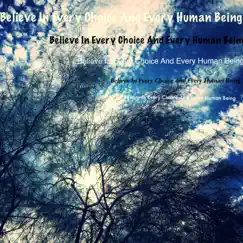 Believe in Every Choice and Every Human Being - Single by XT Dream album reviews, ratings, credits