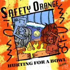 Hurting for a Bowl - Single by Safety Orange album reviews, ratings, credits