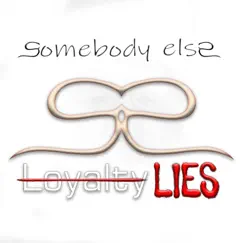 Loyalty Lies (Demo) - Single by Somebody Else album reviews, ratings, credits