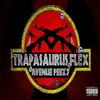 Trapasaurusflex - Single album lyrics, reviews, download