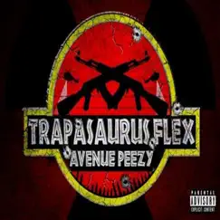 Trapasaurusflex - Single by Avenue Peezy album reviews, ratings, credits