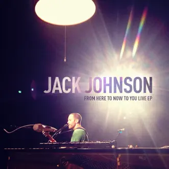 From Here To Now To You Live - EP by Jack Johnson album download