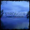 Stronger Than You Know (SSP-Music Remix) - Single album lyrics, reviews, download