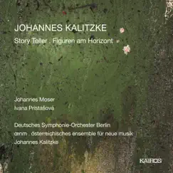 Johannes Kalitzke: Story Teller & Figuren am Horizont by Johannes Kalitzke, Johannes Moser & Ivana Pristasova album reviews, ratings, credits
