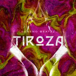 Tiroza - Single by Sureno Beatzz album reviews, ratings, credits