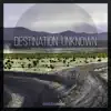 Destination Unknown - Single album lyrics, reviews, download