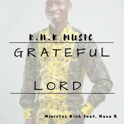 GRATEFUL LORD (Live) [feat. Nana K] - Single by Minister Rich album reviews, ratings, credits