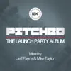 Pitched: The Launch Party (Mixed by Mike Taylor) [DJ MIX] album lyrics, reviews, download