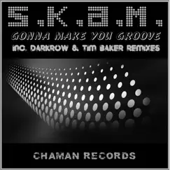 Gonna Make You Groove (Remixes) - EP by S.K.A.M. album reviews, ratings, credits