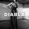 Diabla (feat. T. Bandito & Lil One) - Single album lyrics, reviews, download