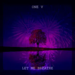 Let Me Breathe - Single by One V album reviews, ratings, credits