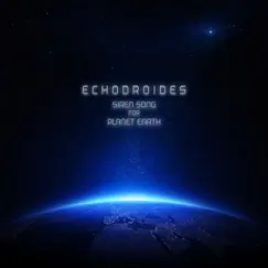 Siren Song for Planet Earth - Single by EchoDroides album reviews, ratings, credits