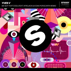We Got That Cool (feat. Afrojack & Icona Pop) [Carta Remix] - Single by Yves V album reviews, ratings, credits