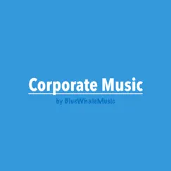 Corporate Music by BlueWhaleMusic album reviews, ratings, credits