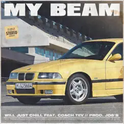 My Beam (feat. Coach Tev & J08's) - Single by Will Just Chill album reviews, ratings, credits