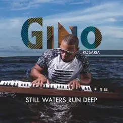 Still Waters Run Deep by Gino Rosaria album reviews, ratings, credits