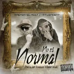 No Es Normal (feat. Vincent) - Single by Master El Multi album reviews, ratings, credits